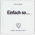 Einfach so: � Creation "Vom Kopf ins Herz"