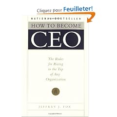 How to Become CEO: The Rules for Rising to the Top of Any Organization