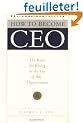How to Become CEO: The Rules for Rising to the Top of Any Organization