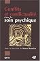 Conflits et conflictualit� dans le soin psychique