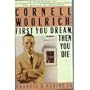 Cornell Woolrich: First You Dream, Then You Die