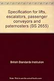Specification for lifts, escalators, passenger conveyors and paternosters. Part 4, General requirements for escalators and passenger conveyors; [metric and inch units]