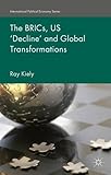 The BRICs, US 'decline' and global transformations