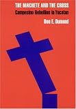 The Machete and the Cross: Campesino Rebellion in Yucatan