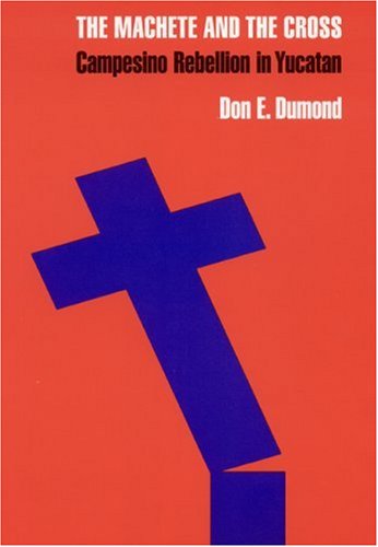 the machete and the cross campesino rebellion in yucatan