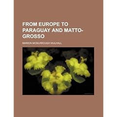 From Europe to Paraguay and Matto-Grosso