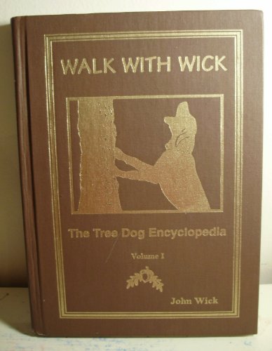 Walk with Wick: the Tree Dog Encyclopedia, Vol. 1