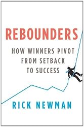 Rebounders: How Winners Pivot from Setback to Success