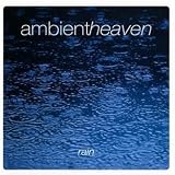Ambient Heaven - Rain