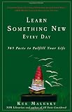 Learn Something New Every Day: 365 Facts to Fulfill Your Life