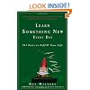Learn Something New Every Day: 365 Facts to Fulfill Your Life