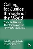 Calling for Justice Throughout the World: Catholic Women Theologians on the HIV/AIDS Pandemic