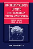 Electrophysiology of Mind: Event-Related Brain Potentials and Cognition (Oxford Psychology)