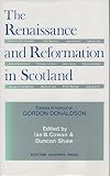 The Renaissance and Reformation in Scotland : essays in honour of Gordon Donaldson