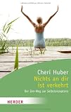 Nichts an dir ist verkehrt: Der Zen-Weg zur Selbstakzeptanz (HERDER spektrum) - Cheri Huber
