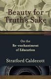 Beauty for Truths Sake: On the Re-enchantment of Education