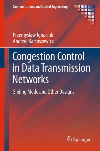 Congestion Control in Data Transmission Networks: Sliding Mode and Other Designs (Communications and Control Engineering)