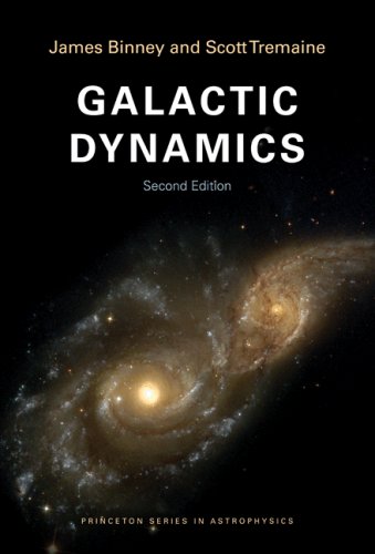 Galactic Dynamics 2e: (Second Edition) (Princeton Series in Astrophysics)
