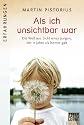 Als ich unsichtbar war: Die Welt aus der Sicht eines Jungen, der 11 Jahre als hirntot galt (German Edition)