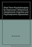 Short-term psychotherapies for depression : behavioral, interpersonal, cognitive, and psychodynamic approaches