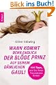 Wann kommt denn endlich der bl�de Prinz auf seinem d�mlichen Gaul!: 100 Tipps, wie Sie Ihren Traummann finden