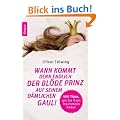 Wann kommt denn endlich der bl�de Prinz auf seinem d�mlichen Gaul!: 100 Tipps, wie Sie Ihren Traummann finden