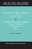 China's pre-trial justice : criminal justice, human rights and legal reforms in contemporary China