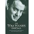 The Tom Hanks Enigma: The Biography of the World's Most Intriguing Movie Star book cover