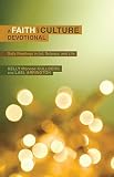 A Faith and Culture Devotional: Daily Readings on Art, Science, and Life [FAITH & CULTURE DEVO]