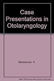 Case presentations in otolaryngology