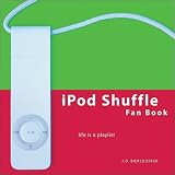 iPod Shuffle Fan Book: Life Is a Playlist (Fan Book)
