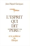 LEsprit qui dit "Pere!": LEsprit-Saint dans la vie trinitaire et le probleme du filioque (Collection "Croire et savoir,") (French Edition)