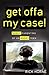 Get Offa My Case!: Godly Parenting of an Angry Teen