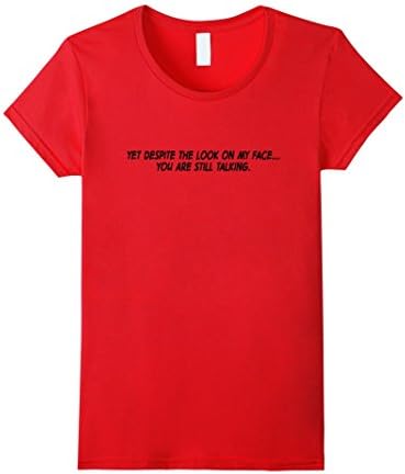 Women's Yet Despite the Look On My Face You Are Still Talking Medium Red