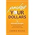 Pocket Your Dollars: 5 Attitude Changes That Will Help You Pay Down Debt, Avoid Financial Stress, & Keep More of What You Make