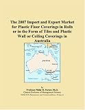 The 2007 Import and Export Market for Plastic Floor Coverings in Rolls or in the Form of Tiles and Plastic Wall or Ceiling Coverings in Australia