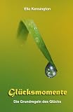 Gl&uuml;cksmomente: Die Grundregeln des Gl&uuml;cks - Ella Kensington
