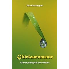 Gl�cksmomente: Die Grundregeln des Gl�cks