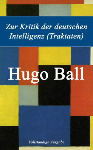 Zur Kritik der deutschen Intelligenz (Traktaten) - Vollständige Ausgabe (German Edition)