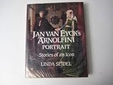 Jan Van Eyck's Arnolfini portrait : stories of an icon