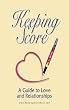 Keeping Score ~ A Guide to Love and Relationships