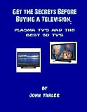 Get the Secrets Before Buying a Television: Plasma Tv’s and the Best 3D TV’s