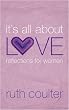 It's All About Love: Reflections for Women