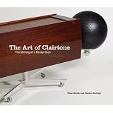 The Art of Clairtone: The Making of a Design Icon, 1958-1971by Nina Munk