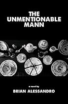 The Unmentionable Mann The Unmentionable Mann