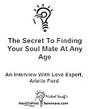 The Secret To Finding Your Soul Mate At Any Age: An Interview With Love Expert, Arielle Ford