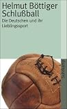 Produkt-Bild: Schlu&szlig;ball: Die Deutschen und ihr Lieblingssport (suhrkamp taschenbuch)