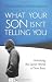 What Your Son Isn't Telling You: Unlocking the Secret World of Teen Boys