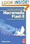 Focal Easy Guide to Macromedia Flash 8: For new users and professionals (The Focal Easy Guide)