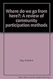 Where do we go from here? : a review of community participation methods